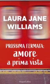 Prossima fermata: amore a prima vista - Laura Jane Williams