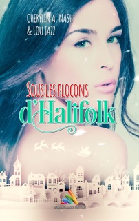Sous les flocons d’Halifolk by Cherylin A. Nash, Lou Jazz & Homoromance Editions