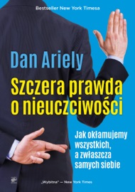 Szczera prawda o nieuczciwości - Dan Ariely