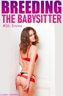 Breeding the Babysitter #26: Emma by Cherry Poppins & Arwen Rich