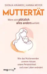 Muttertät – Wenn sich plötzlich alles anders anfühlt