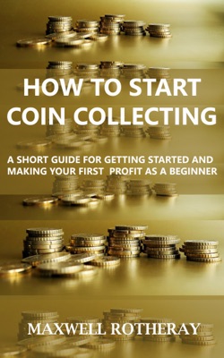 How to Start Coin Collecting