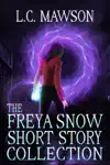 Freya Snow Short Story Collection by L.C. Mawson Book Summary, Reviews and Downlod