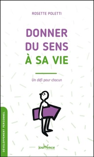 Donner du sens à sa vie by Rosette Poletti