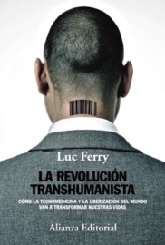 La revolución transhumanista - Luc Ferry & Alicia Martorell