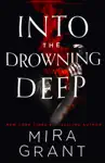 Into the Drowning Deep by Mira Grant Book Summary, Reviews and Downlod