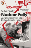 Nuclear Folly - Serhii Plokhy