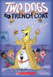 Two Dogs in a Trench Coat Start a Club by Accident (Two Dogs in a Trench Coat #2) - Julie Falatko & Colin Jack