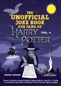 The Unofficial Joke Book for Fans of Harry Potter: Vol. 4 - Brian Boone & Amanda Brack