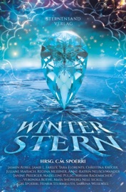 Winterstern - C. M. Spoerri, Jasmin Aurel, Juliane Maibach, Maya Shepherd, Jamie L. Farley, Tara Florents, Christina Krüger, Regina Meißner, Anne Neuschwander, Janine Prediger, Madeleine Puljic, Miriam Rademacher, Veronika Rothe, Nele Sickel, Henrick Sturmbluth & Sabrina Weisensee