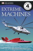 DK Readers L4: Extreme Machines (Enhanced Edition) - Christopher Maynard