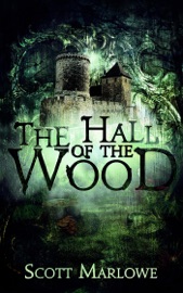 The Hall of the Wood - Scott Marlowe