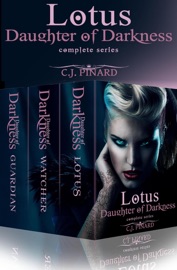 Lotus: Daughter of Darkness Complete Series: Box Set - C.J. Pinard