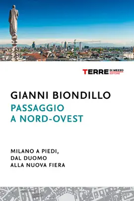 Read: Passaggio a nord-ovest. Milano a piedi, Book dal Duomo alla nuova Fiera