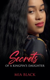 Secrets Of A Kingpin's Daughter - Mia Black
