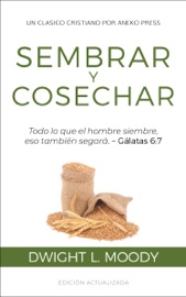Sembrar y Cosechar - Dwight L. Moody