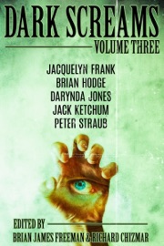Dark Screams: Volume Three - Brian James Freeman, Richard Chizmar, Peter Straub, Jack Ketchum & Jacquelyn Frank