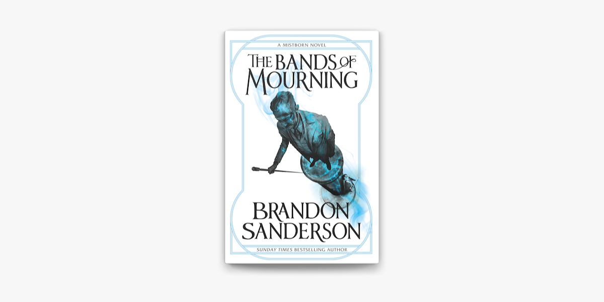 The Bands of Mourning : A Mistborn Novel by Brandon Sanderson