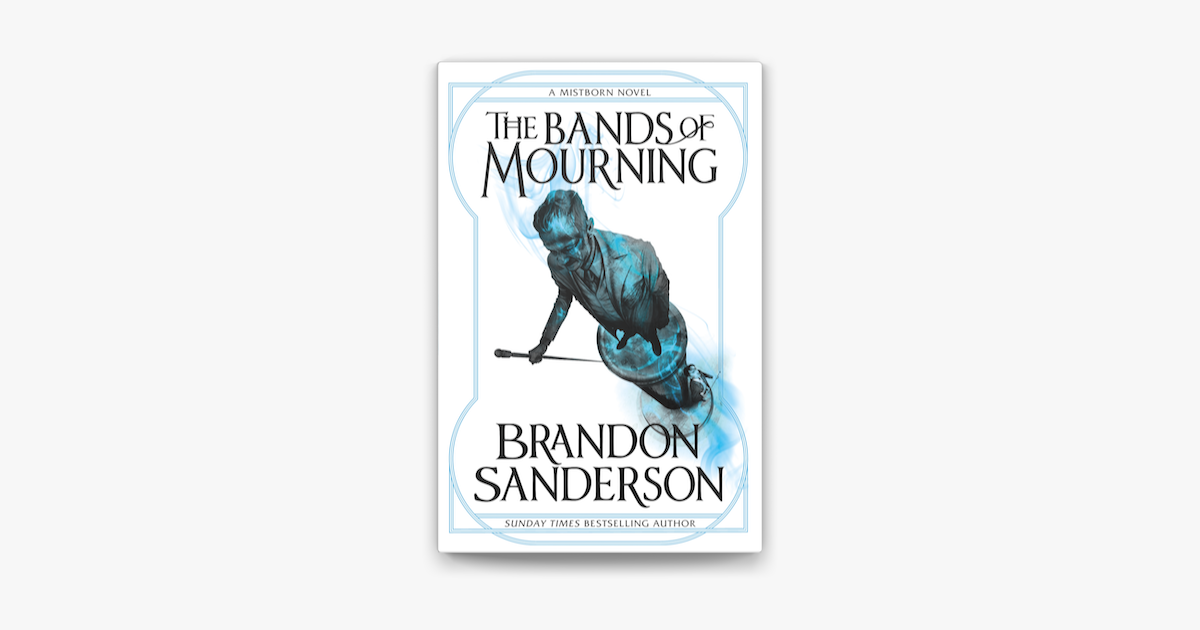 The Bands of Mourning: A Mistborn by Sanderson, Brandon