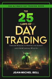 The 25 Laws of Day Trading - Jean-Michel Bell