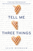 Tell Me Three Things - Julie Buxbaum