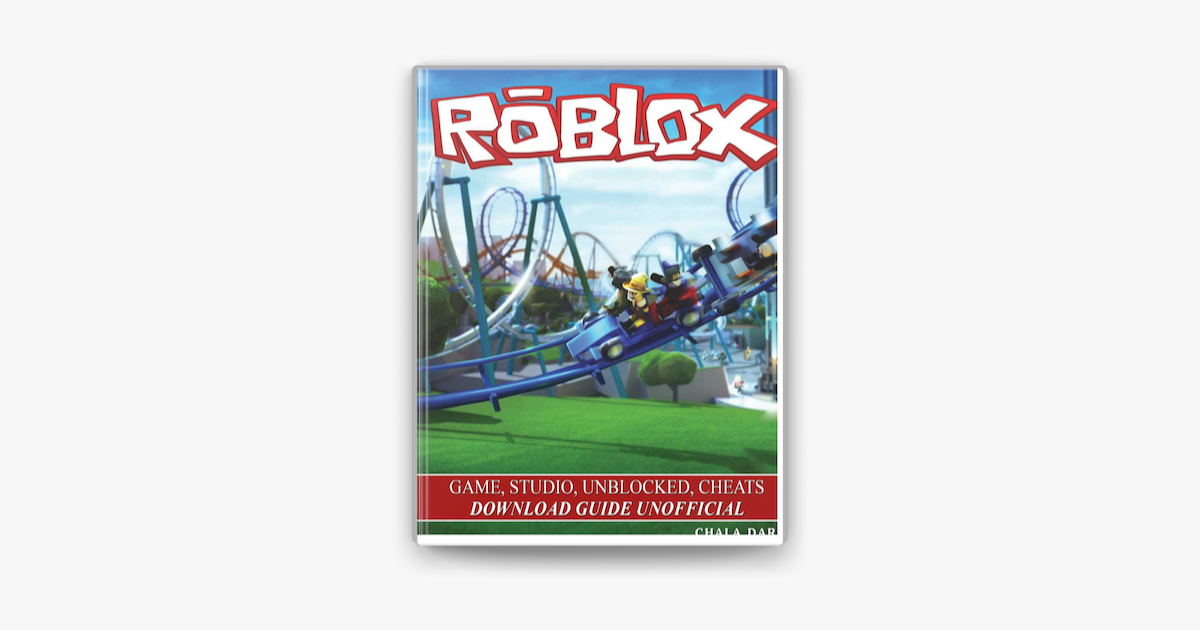 Roblox Game Studio Unblocked Cheats Download Guide Unofficial On Apple Books - roblox studio guide book