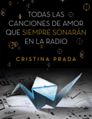 Todas las canciones de amor que siempre sonarán en la radio - Cristina Prada