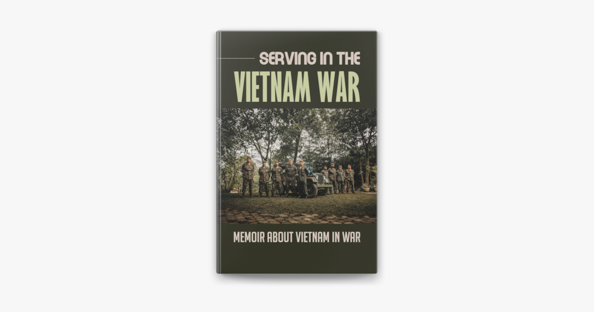 ‎serving In The Vietnam War: Memoir About Vietnam In War On Apple Books