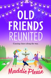 Old Friends Reunited - Maddie Please