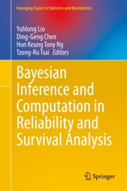 Bayesian Inference and Computation in Reliability and Survival Analysis - Yuhlong Lio, Ding-Geng Chen, Hon Keung Tony Ng & Tzong-Ru Tsai