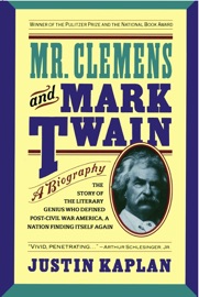Mr. Clemens and Mark Twain - Justin Kaplan