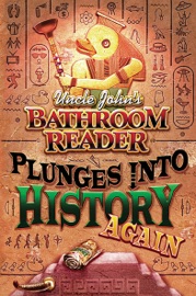 Uncle John's Bathroom Reader Plunges into History Again - Bathroom Readers' Institute