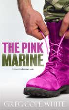 The Pink Marine: One Boy's Journey Through Boot Camp to Manhood - Greg Cope White Cover Art