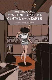 It's Lonely at the Centre of the Earth by Zoe Thorogood & Maxime Le Dain