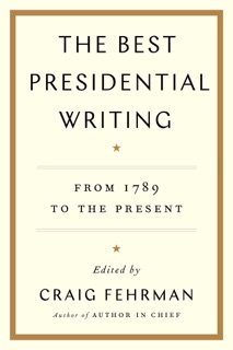 The Best Presidential Writing by Craig Fehrman