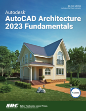 Autodesk AutoCAD Architecture 2023 Fundamentals - Elise Moss Cover Art