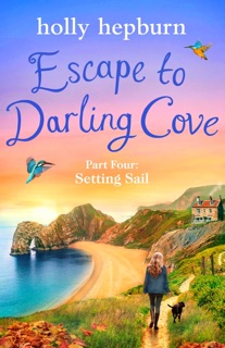 Escape to Darling Cove Part Four by Holly Hepburn