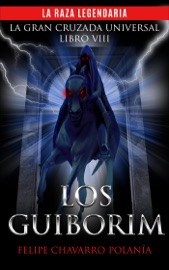 LOS GUIBORIM: LA RAZA LEGENDARIA - felipe Chavarro Polanía