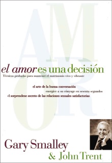 El amor es una decisión by Gary Smalley & John Trent