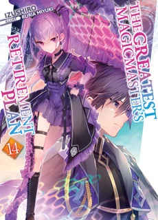 The Greatest Magicmaster's Retirement Plan: Volume 14 by Izushiro