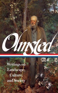 Frederick Law Olmsted: Writings on Landscape, Culture, and Society (LOA #270) by Frederick Law Olmsted & Charles Beveridge