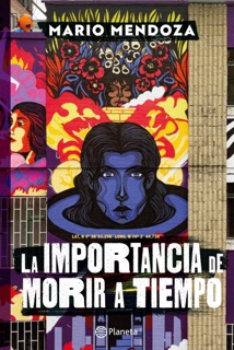 La importancia de morir a tiempo by Mario Mendoza