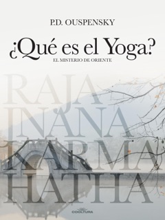 ¿Qué es el Yoga? by P. D. Ouspensky