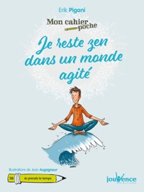 Mon Cahier Poche : Je reste zen dans un monde agité - Erik Pigani & Jean Augagneur