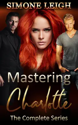 Mastering Charlotte - The Complete 'Mastering the Virgin' Series by Simone Leigh book