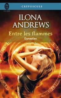 Dynasties (Tome 1) - Entre les flammes by Ilona Andrews