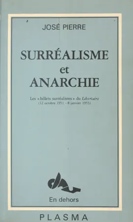Read: Surréalisme et Anarchie : Les «Billets surréalistes» du «Libertaire» (12 oct. 1951-8 janv. 1953) Book