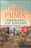 Wrangling the Rancher - Diana Palmer