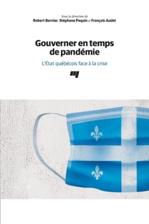 Gouverner en temps de pandémie by Robert Bernier, Stéphane Paquin & François Audet