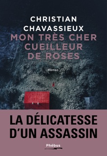 Mon très cher cueilleur de roses by Christian Chavassieux